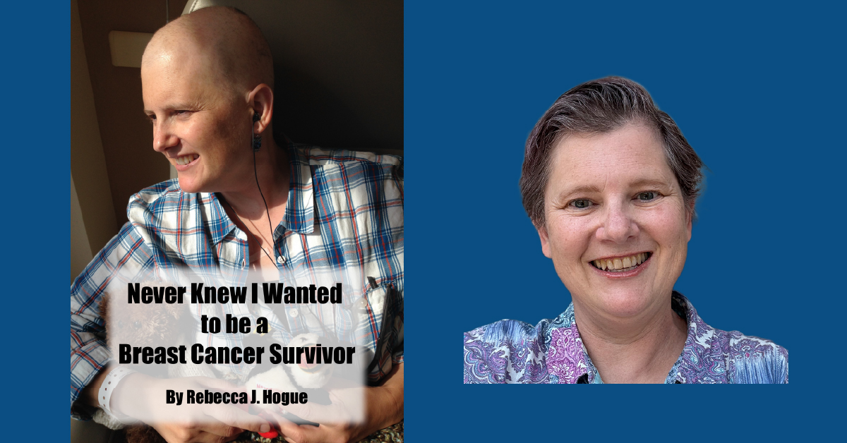 Book cover for Never knew I wanted to be a breast cancer survivor by Rebecca J Hogue, and a current headshot